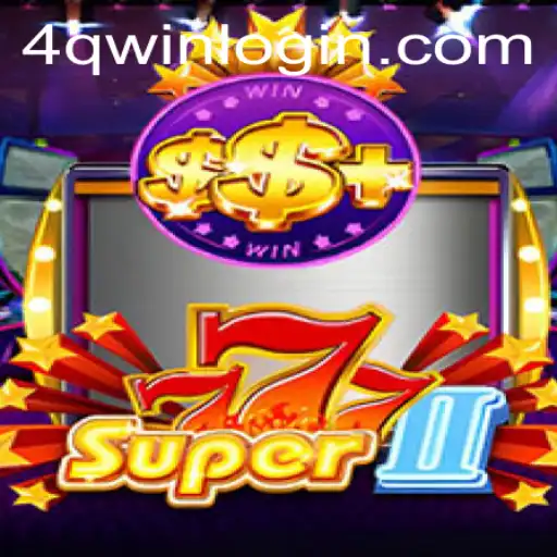 Exploring Super777II and Navigating 4qwin PH Login: A Comprehensive Guide